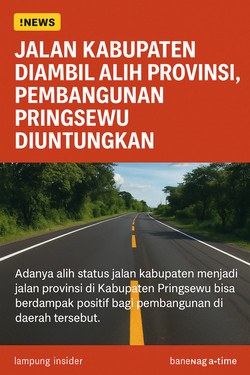 Pengambilalihan Ruas Jalan oleh Provinsi Dinilai Untungkan Pembangunan Pringsewu