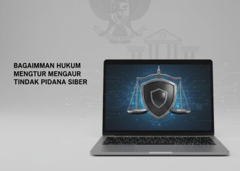 Bagaimana Hukum Mengatur Tindak Pidana Siber