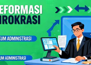 Reformasi Birokrasi dan Aspek Hukum: Jalan Panjang Menuju Pelayanan Publik yang Lebih Manusiawi